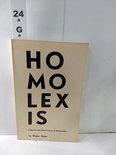 Homolexis: A historical and cultural lexicon of homosexuality (Gai saber monograph) (9780932879028) by Dynes, Wayne R