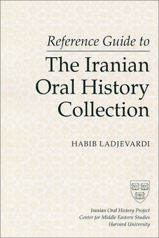 Reference Guide to the Iranian Oral History Collection (9780932885104) by Ladjevardi, Habib
