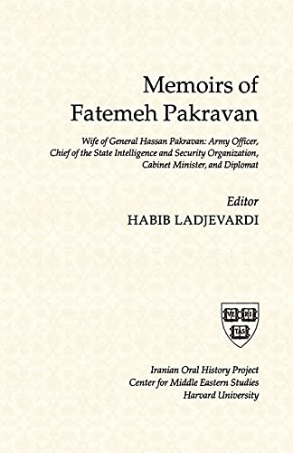 Memoirs of Fatemeh Pakravan (Harvard Iranian Oral History Series) (9780932885197) by Habib Ladjevardi; Ladjevardi, Habib