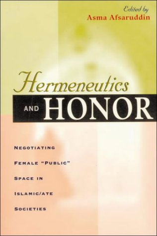 Beispielbild fr Hermeneutics and Honor : Negotiating Female Public Space in Islamic/Ate Societies zum Verkauf von Better World Books
