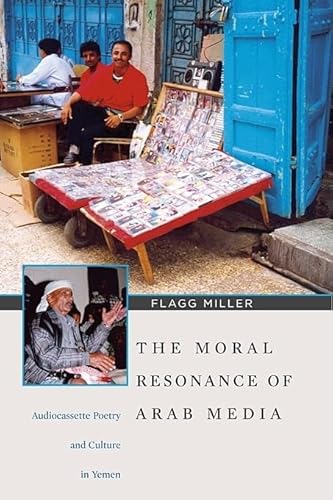 Stock image for The Moral Resonance of Arab Media _ Audiocassette Poetry and Culture in Yemen for sale by San Francisco Book Company