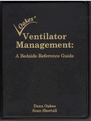 9780932887191: Oakes' Ventilator Management: A Bedside Reference Guide