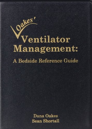 Imagen de archivo de Oakes Ventilator Management: A Bedside Reference Guide (2005 - Old 2nd Ed) a la venta por Sharehousegoods