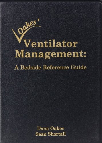 Stock image for Oakes Ventilator Management: A Bedside Reference Guide (2005 - Old 2nd Ed) for sale by Sharehousegoods