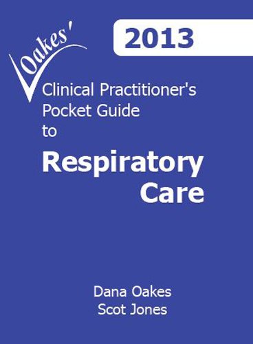 9780932887429: Oakes' Clinical Practitioner's Pocket Guide To Respiratory Care 2013