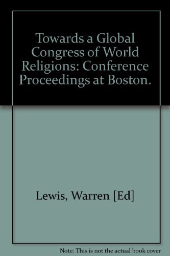 9780932894038: Towards a global congress of world religions: Conference proceedings at Boston (Conference series - Unification Theological Seminary ; no. 4)