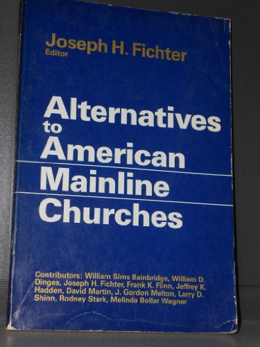Stock image for Alternatives to American mainline churches (Conference series / Unification Theological Seminary) for sale by Irish Booksellers