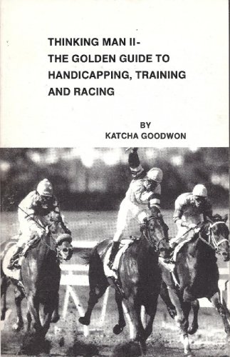 Beispielbild fr Thinking Man Two: The Golden Guide to Handicapping, Racing, and Training zum Verkauf von St Vincent de Paul of Lane County