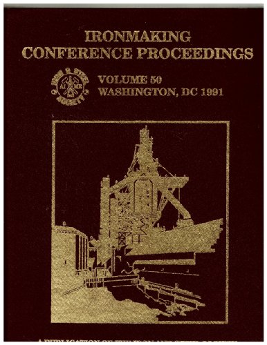 9780932897640: 50th Ironmaking Conference Proceedings: Washington Meeting, April 14-17, 1991
