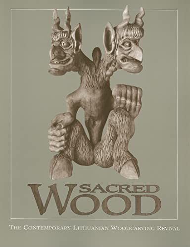 Imagen de archivo de Sacred Wood: The Contemporary Lithuanian Woodcarving Revival. a la venta por Grendel Books, ABAA/ILAB