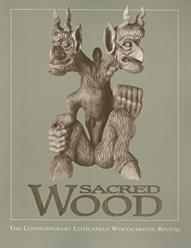 Sacred Wood: The Contemporary Lithuanian Woodcarving Revival (9780932900432) by Chazen Museum Of Art