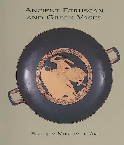 Ancient Etruscan and Greek Vases in the Elvehjem Museum of Art (Chazen Museum of Art Catalogs)