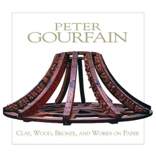 Peter Gourfain: Clay, Wood, Bronze, and Works on Paper (9780932900791) by Chazen Museum Of Art