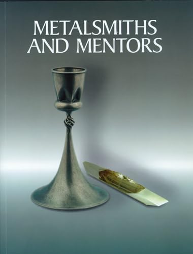 9780932900814: Metalsmiths and Mentors: Fred Fenster and Eleanor Moty at the University of Wisconsin-Madison