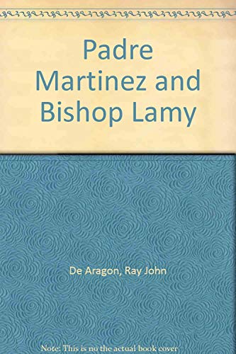 Stock image for Padre Martinez and Bishop Lamy for sale by ThriftBooks-Dallas