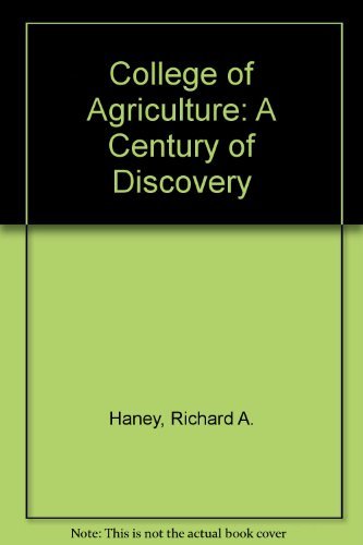 COLLEGE OF AGRICULTURE: A CENTURY OF DISCOVERY