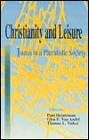 Stock image for Christianity and Leisure: Issues in a Pluralistic Society for sale by Ebooksweb