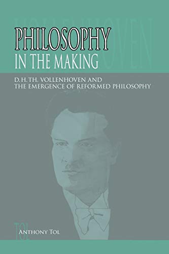 Beispielbild fr Philosophy in the Making. D.H.Th. Vollenhoven and the Emergence of Reformed Philosophy zum Verkauf von Antiquariaat Schot