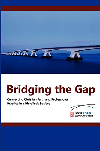 Stock image for Bridging the Gap: Connecting Christian Faith and Professional Practice for sale by Redux Books