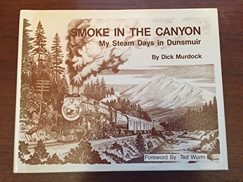 Smoke in the Canyon: My Steam Days in Dunsmuir