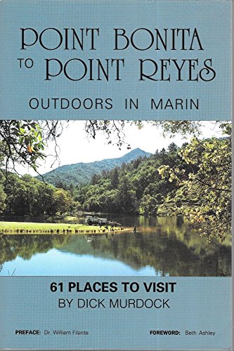 Stock image for Point Bonita to Point Reyes: Outdoors in Marin : 61 Places to Visit for sale by ThriftBooks-Atlanta