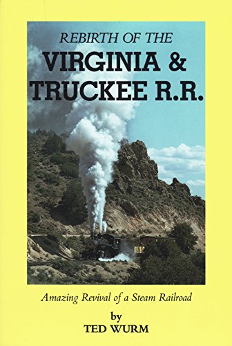 Beispielbild fr Rebirth of the Virginia & Truckee R.R.: Amazing Revival of a Steam Railroad zum Verkauf von Books From California