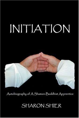 Stock image for Initiation: Autobiography of a Shaman-Buddhist Apprentice for sale by ThriftBooks-Atlanta