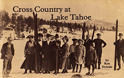 Beispielbild fr Cross Country at Lake Tahoe: A Ski Touring Guide to Lake Tahoe, Desolation Wilderness, Hope Valley . and Surrounding Areas (New and Revised Edition) zum Verkauf von Time Tested Books