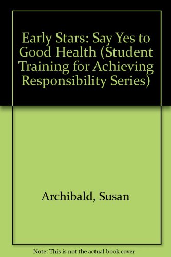 Stock image for Early Stars: Say Yes to Good Health (Student Training for Achieving Responsibility Series) for sale by SecondSale