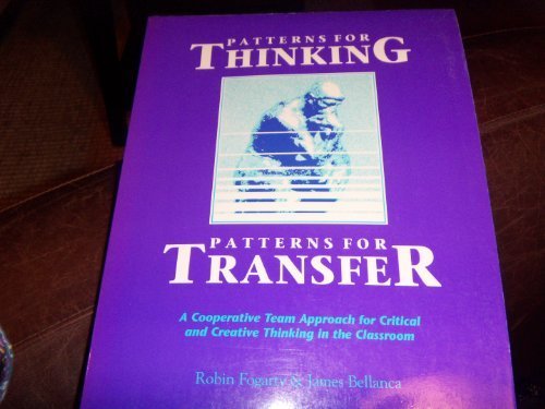 Imagen de archivo de Patterns for Thinking, Patterns for Transfer: A Cooperative Team Approach for Critical and Creative Thinking in the Classroom a la venta por SecondSale