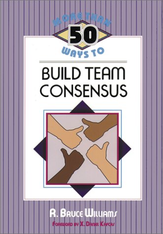 Stock image for More Than 50 Ways to Build Team Consensus for sale by SecondSale