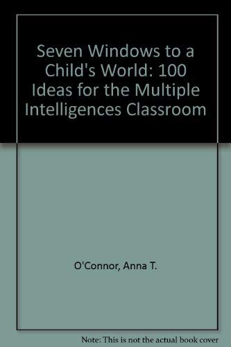 Imagen de archivo de Seven Windows to a Child's World: 100 Ideas for the Multiple Intelligences Classroom a la venta por Bookmonger.Ltd