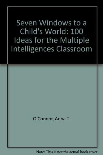 Stock image for Seven Windows to a Child's World: 100 Ideas for the Multiple Intelligences Classroom for sale by Bookmonger.Ltd
