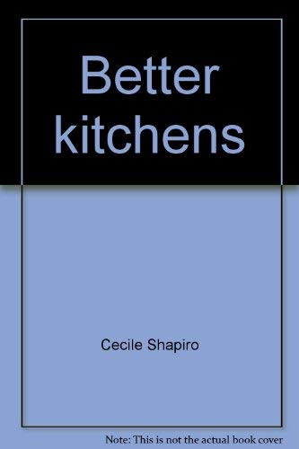 Better kitchens (9780932944238) by Shapiro, Cecile; Ulrich, David; DeLeo, Neal; Horowitz, Shirley M. (editor)