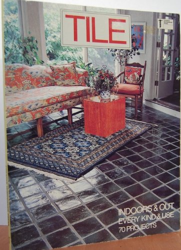 Beispielbild fr Tile Indoors and Out, Every Kind and Use zum Verkauf von Wonder Book