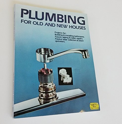 Imagen de archivo de Plumbing for Old and New Houses: Solar Collectors, Plastic and Metal Pipe, Repairs a la venta por Escape Routes Used Books