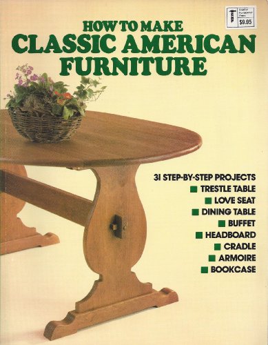 Stock image for How to Make Classic American Furniture for sale by Once Upon A Time Books