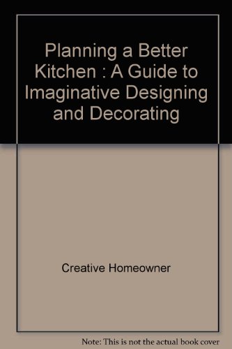 Beispielbild fr Planning a Better Kitchen: A Guide to Imaginative Designing and Decorating Your Kitchen zum Verkauf von Wonder Book