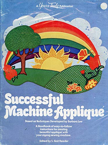 Stock image for SUCCESSFUL MACHINE APPLIQUE : Based on Techniques By Barbara Lee for sale by 100POCKETS