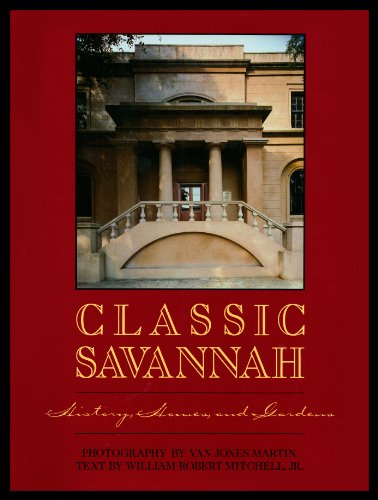 Beispielbild fr Classic Savannah: History, Houses, and Gardens zum Verkauf von Jenson Books Inc
