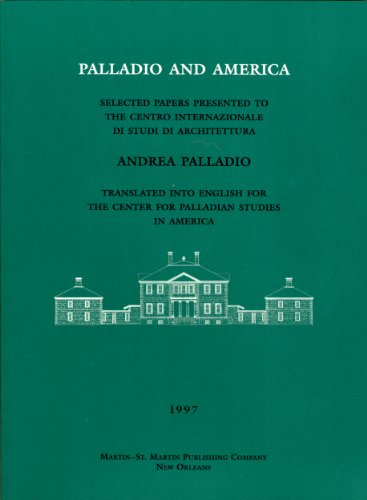 Beispielbild fr Palladio and America: Selected Papers Presented to the Centro Internazionale di Studi di Architecttura zum Verkauf von HPB-Diamond