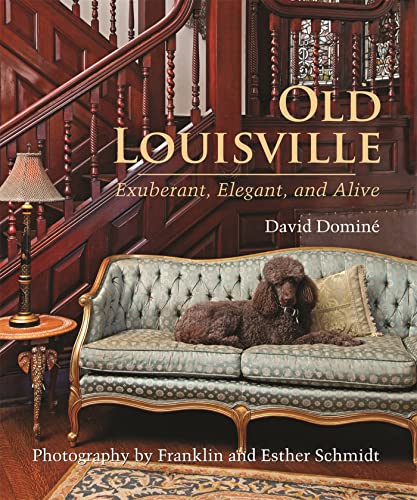 Beispielbild fr Old Louisville: Exuberant, Elegant, and Alive zum Verkauf von ThriftBooks-Atlanta