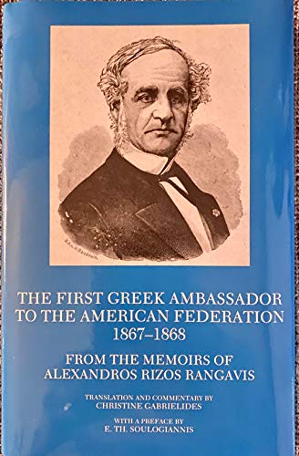 Stock image for The First Greek Ambassador to the American Federation, 1867-1868: From the Memoirs of Alexandros Rizos Rangavis. for sale by Grendel Books, ABAA/ILAB