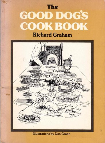 The Good Dog's Cook Book (9780932966063) by Graham, Richard