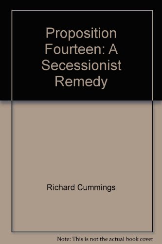 Stock image for Proposition Fourteen: A Secessionist Remedy for sale by SuzyQBooks