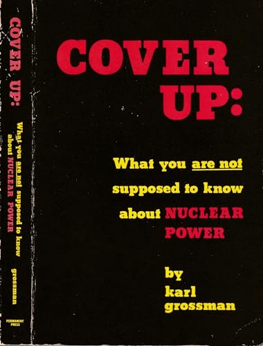9780932966193: Cover Up: What You Are Not Supposed to Know About Nuclear Power