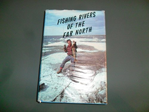 Stock image for Fishing Rivers of the Far North Gapen, Dan D. for sale by A Squared Books (Don Dewhirst)