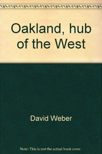 Imagen de archivo de Oakland: Hub of the West a la venta por Xochi's Bookstore & Gallery