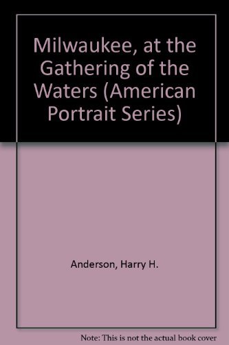 Stock image for Milwaukee, at the Gathering of the Waters (American Portrait Series) for sale by HPB-Emerald