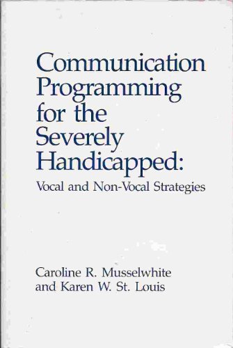 Imagen de archivo de Communication Programming for the Severely Handicapped: Vocal and Non-Vocal Strategies a la venta por RiLaoghaire